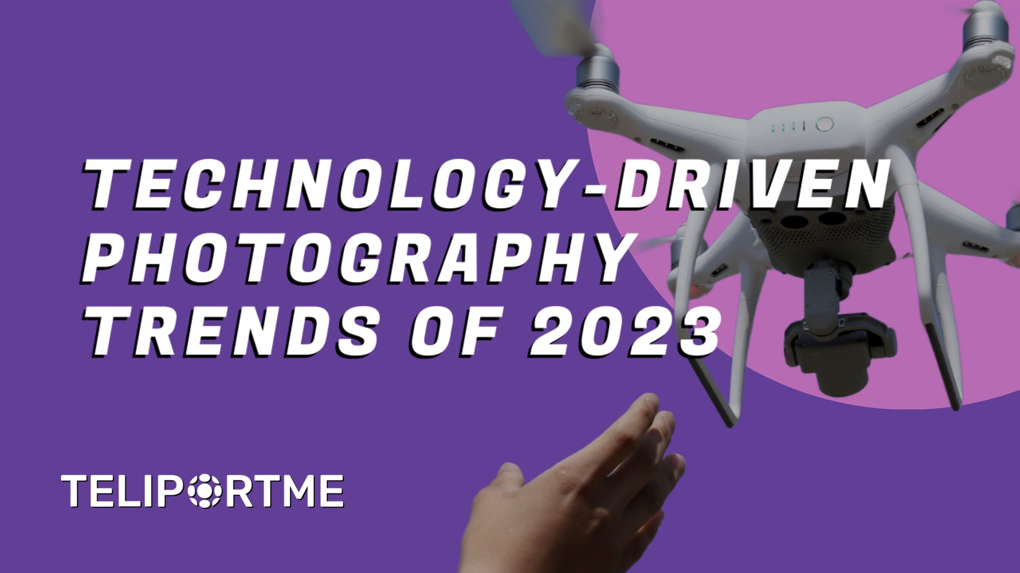 Top 11 Technology-Driven Photography Trends of 2023