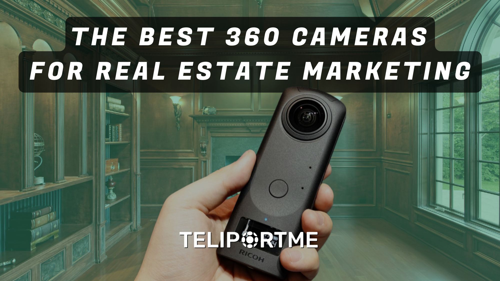 The 5 Best 360 Cameras for Real Estate Marketing