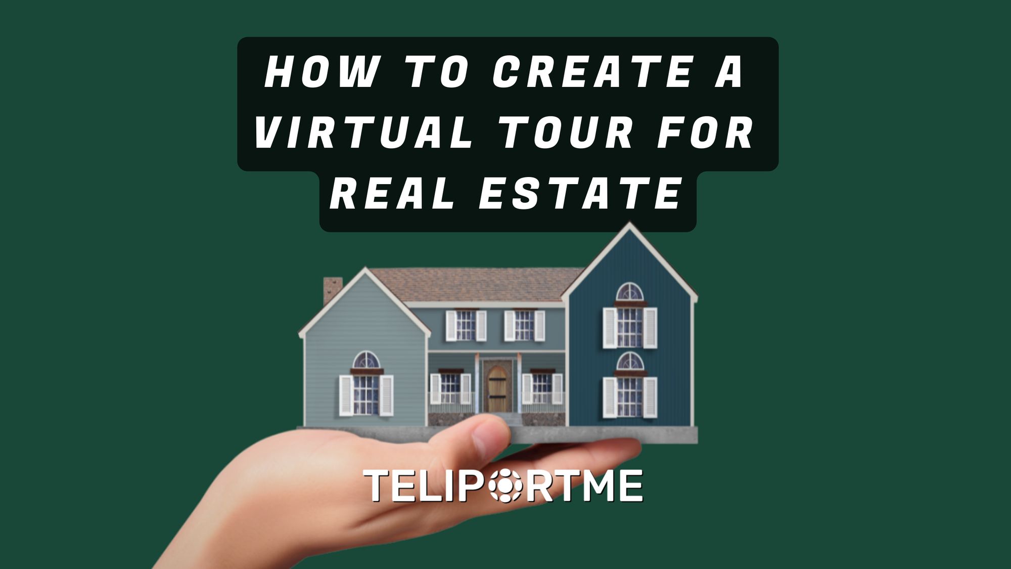 How to Create a Virtual Tour for Real Estate